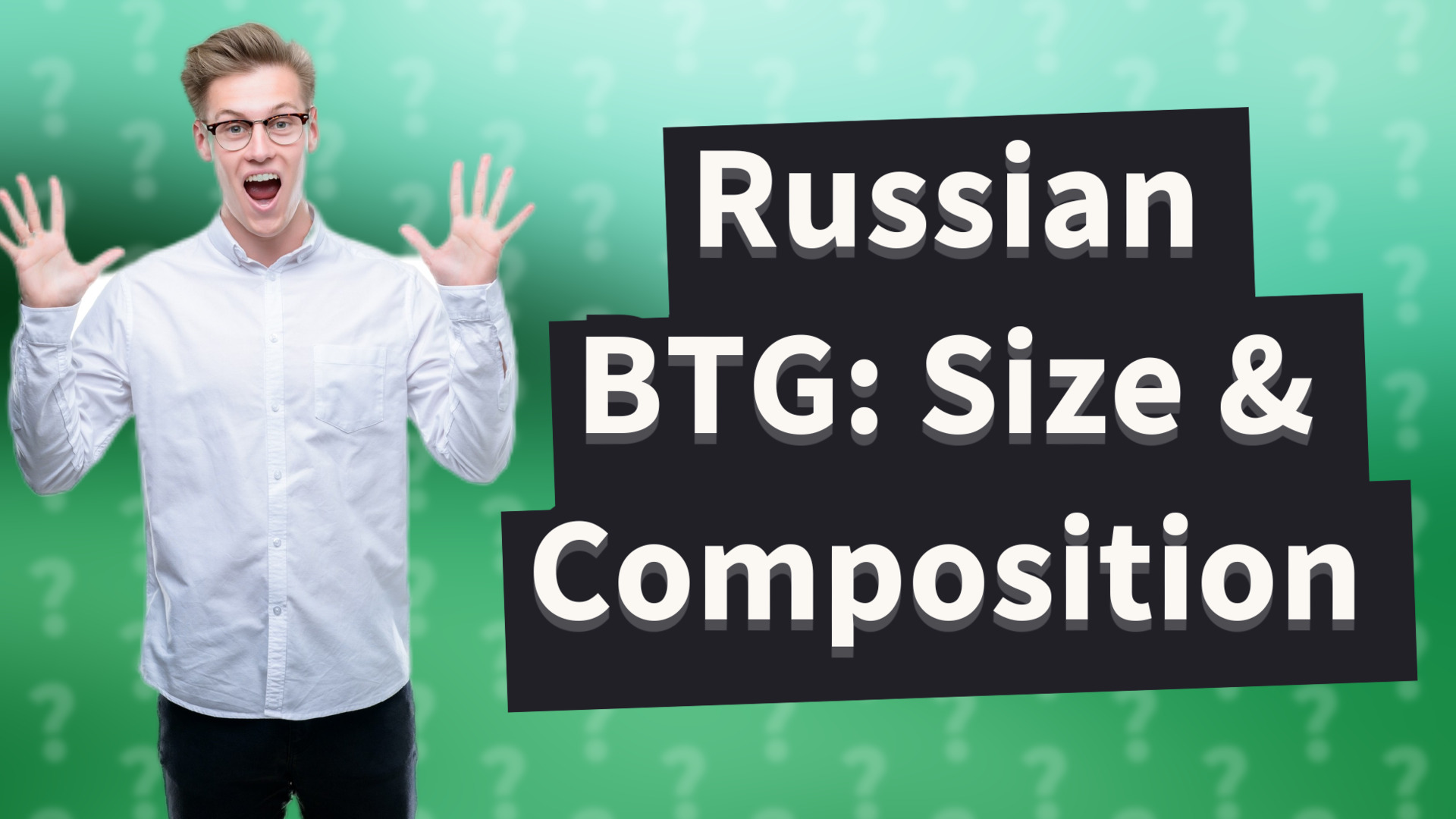 Russian BTG: Size & Composition