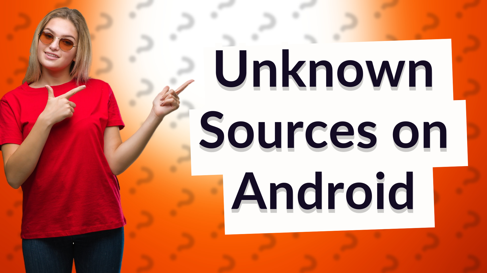 Unknown Sources on Android