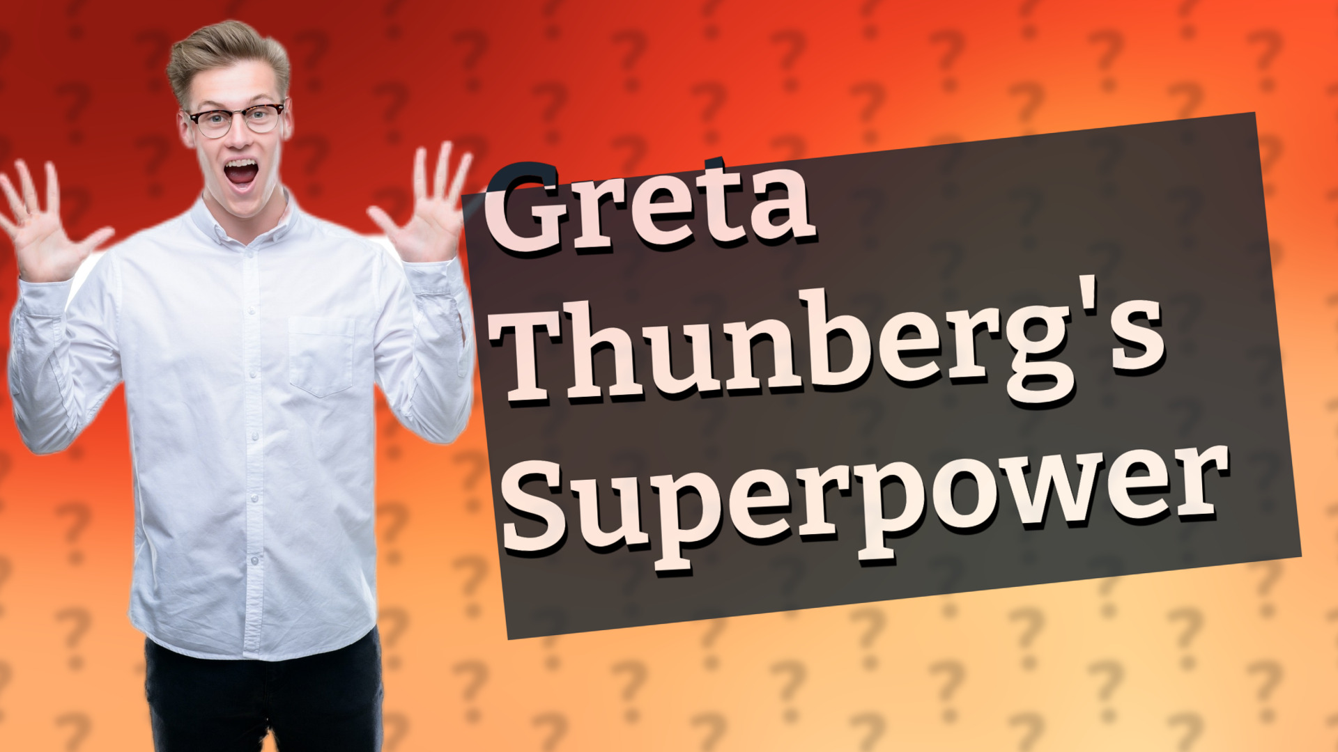 Greta Thunberg's Superpower