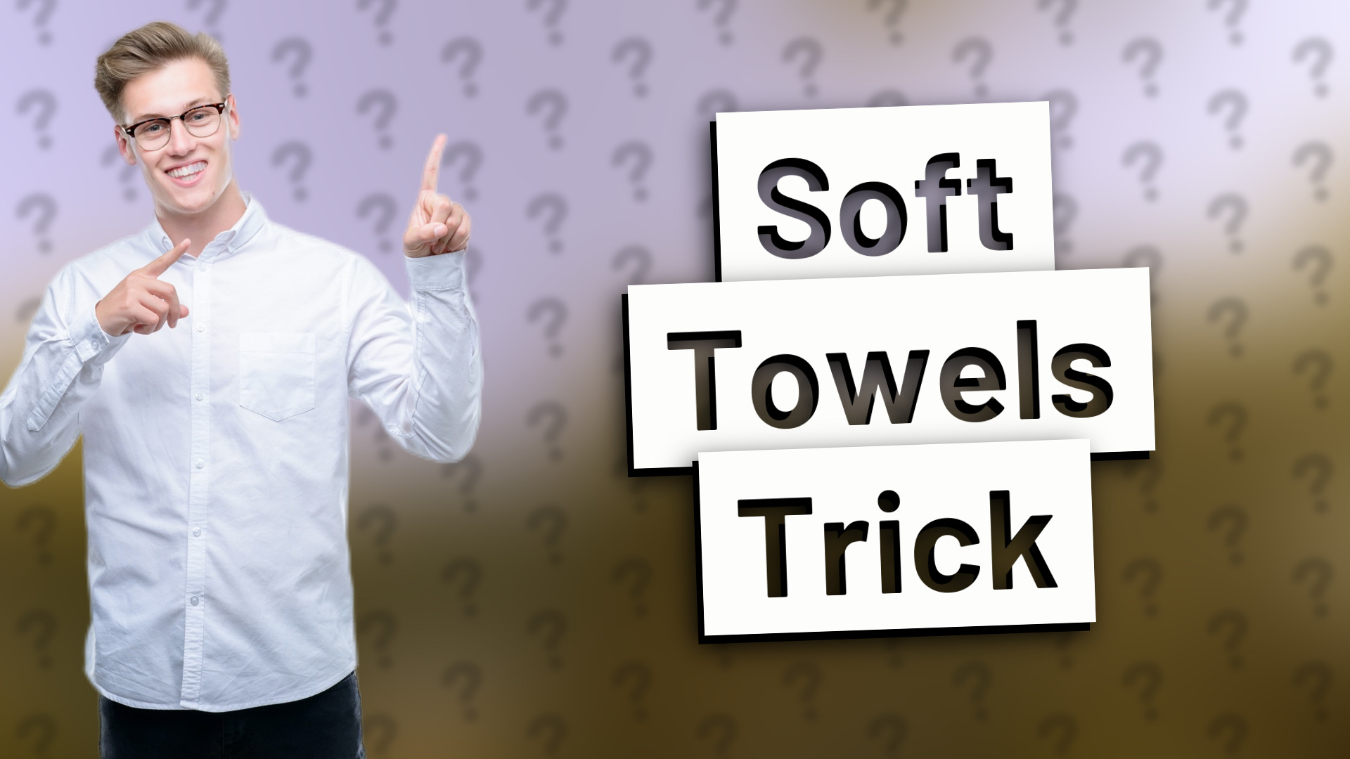 Soft Towels Trick