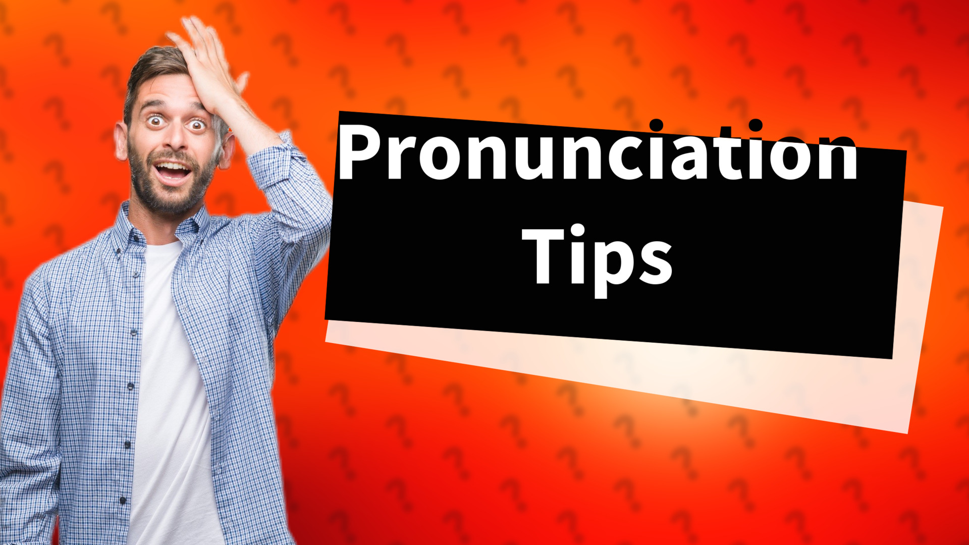 Pronunciation Tips