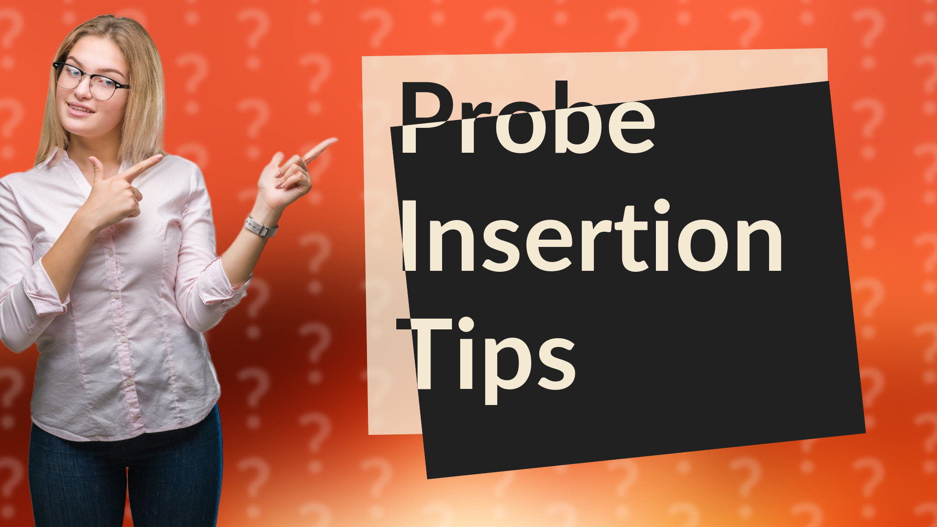 Probe Insertion Tips