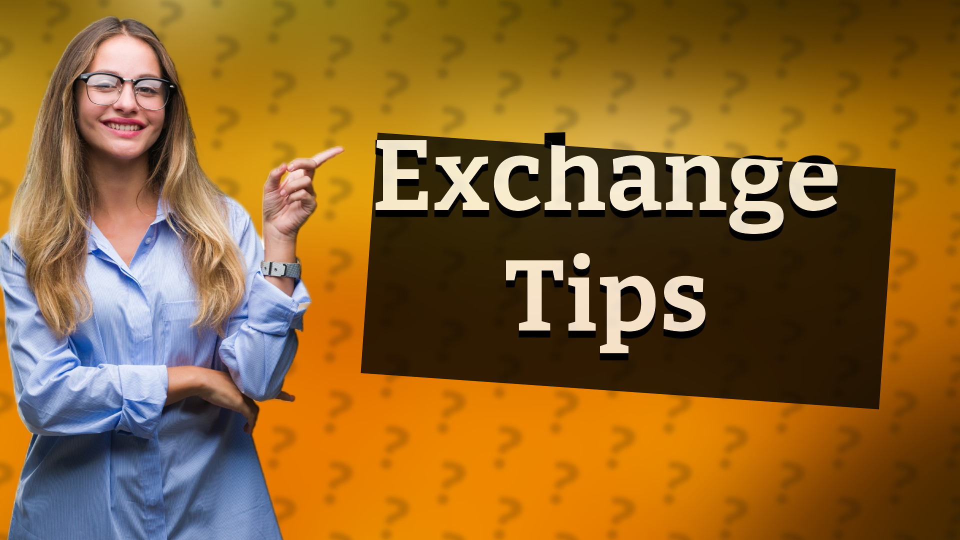 Exchange Tips