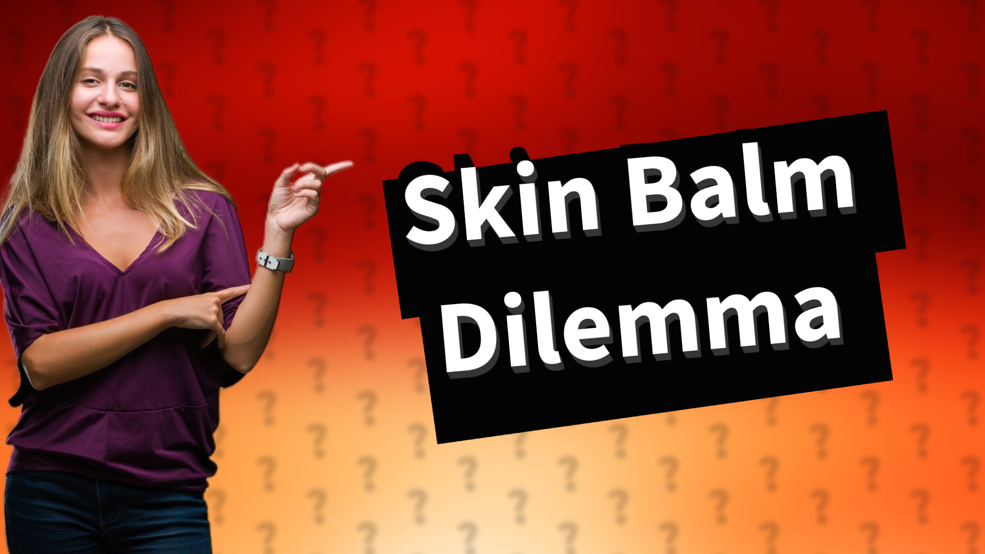 Skin Balm Dilemma