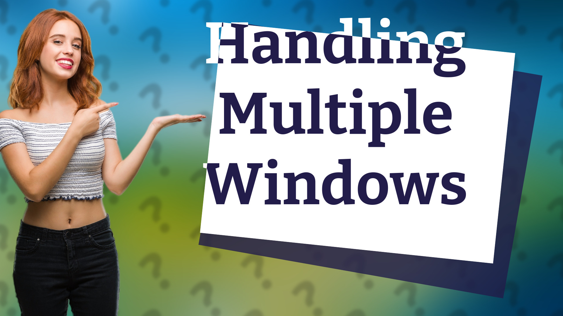 Handling Multiple Windows