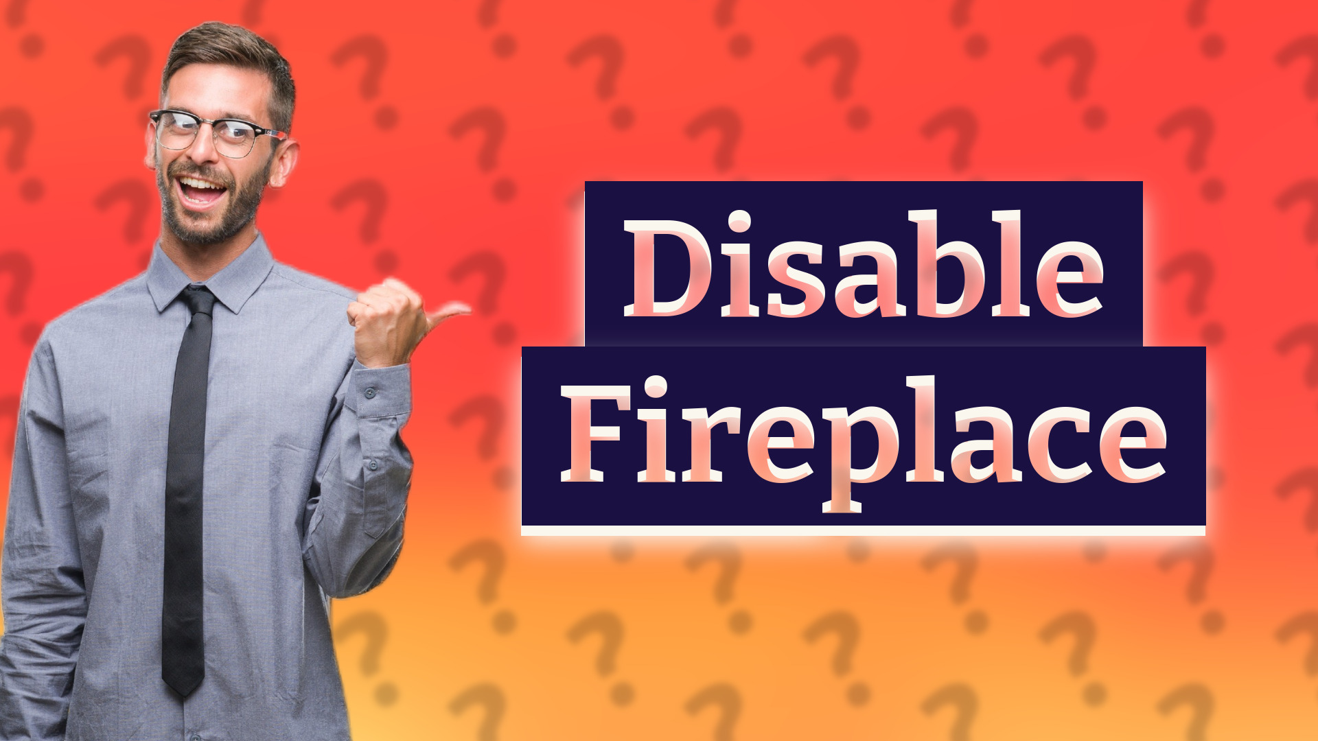 Disable Fireplace