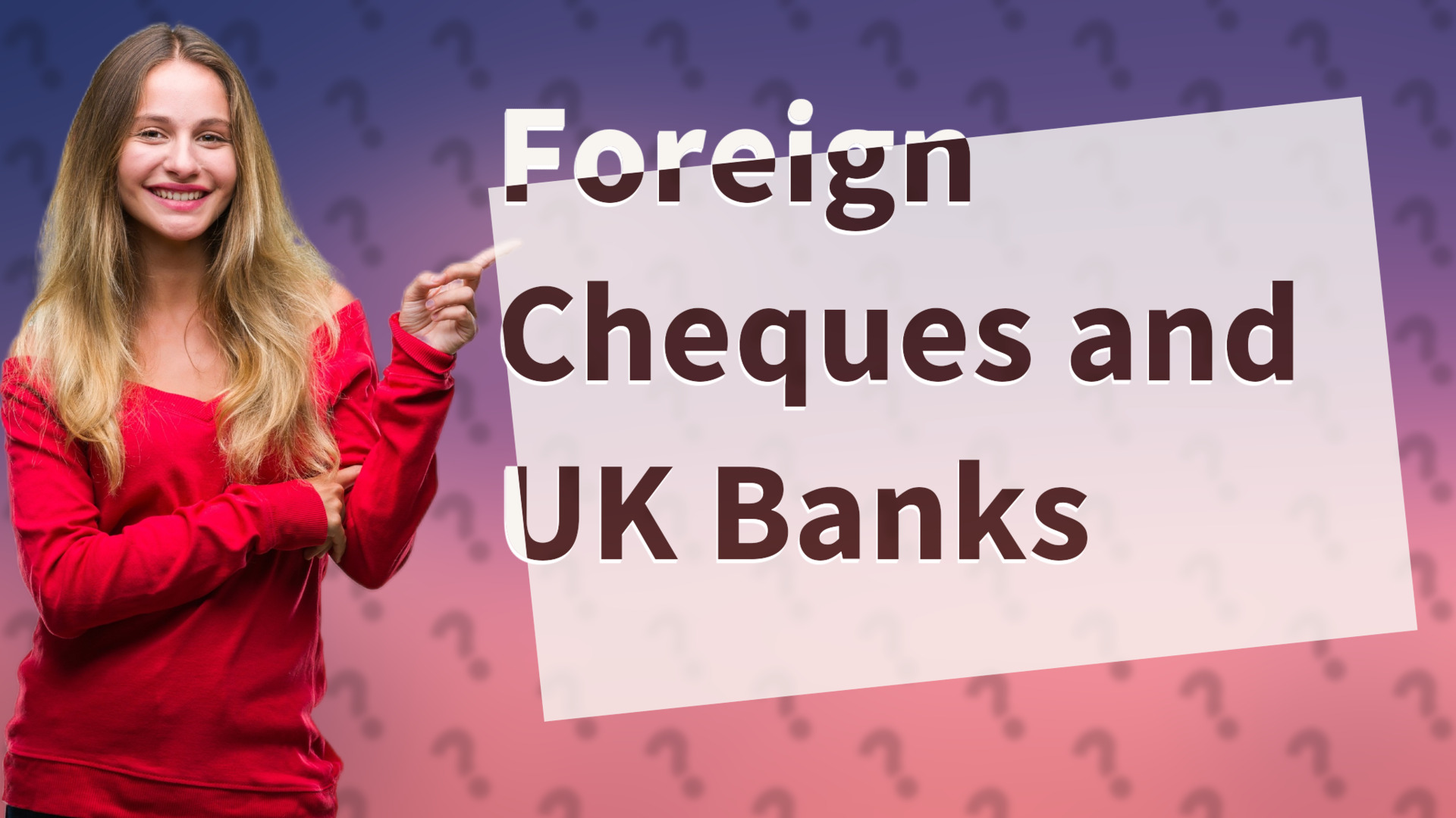 Foreign Cheques and UK Banks