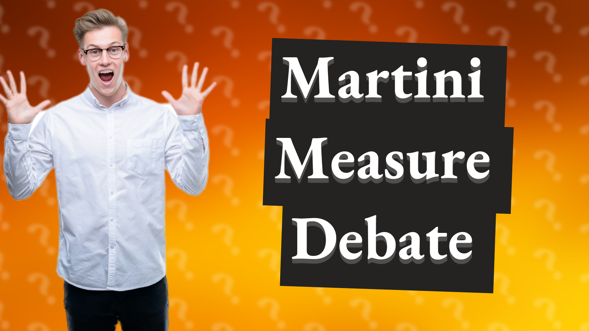 Martini Measure Debate
