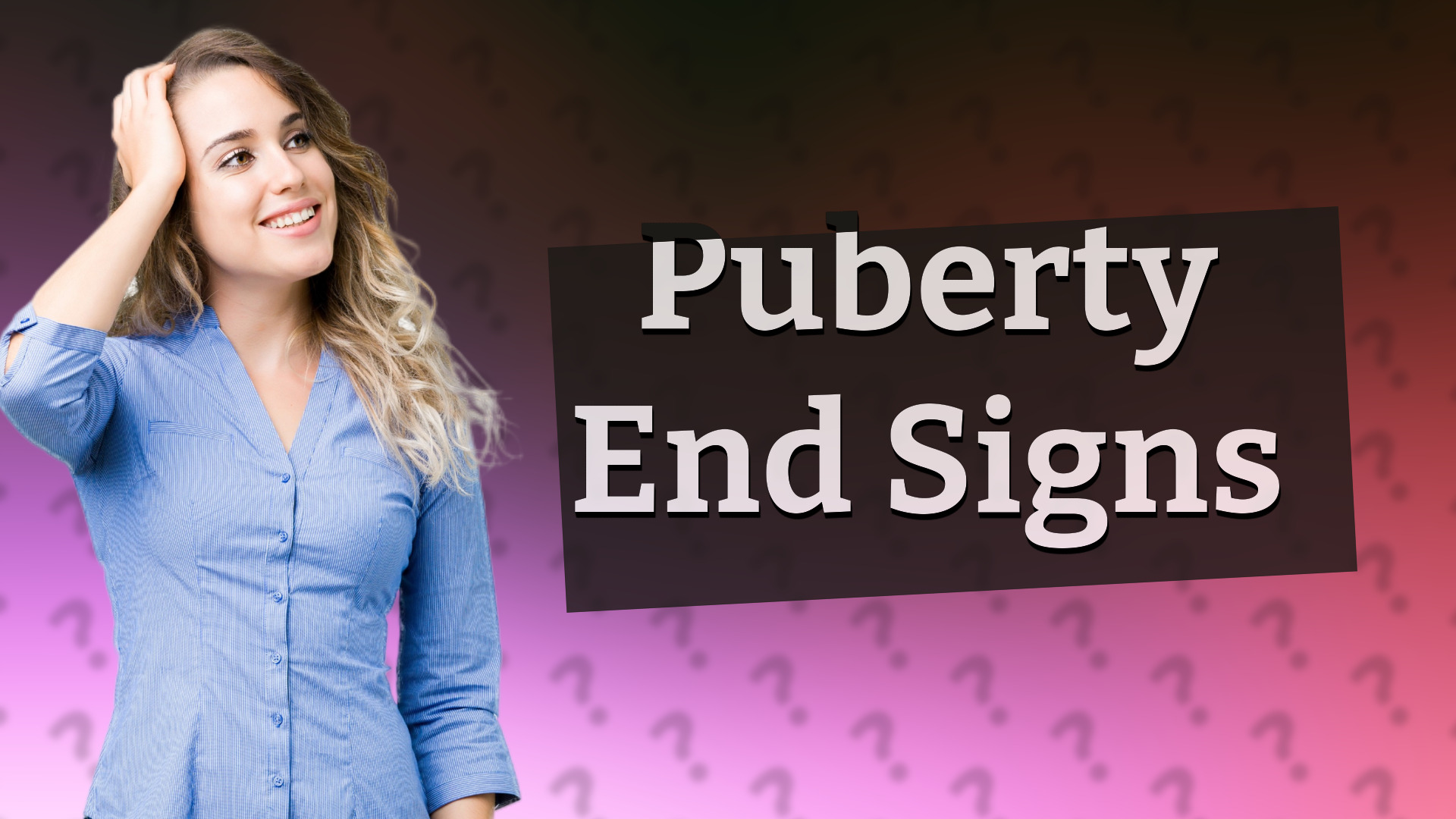 Puberty End Signs