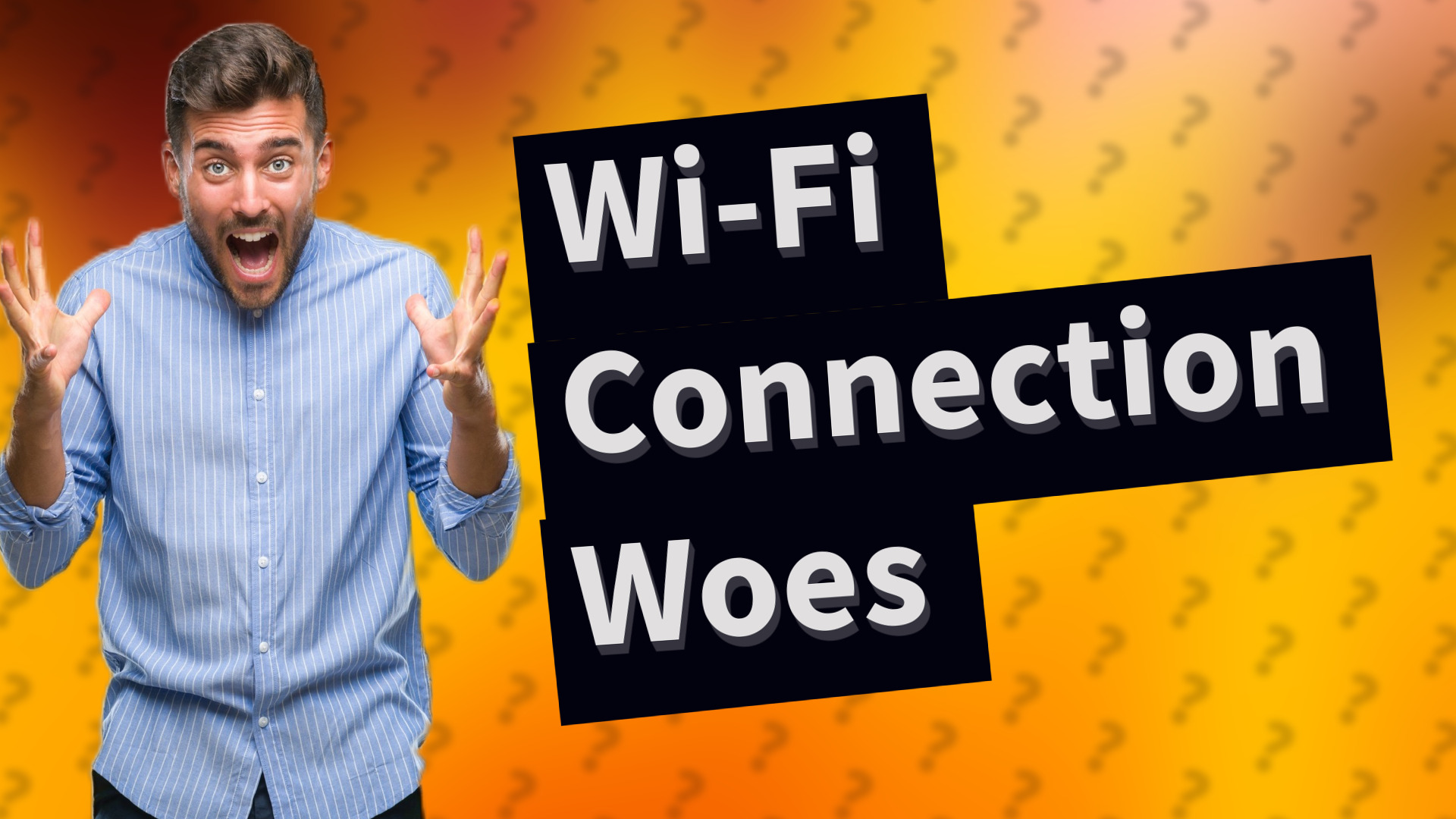 Wi-Fi Connection Woes