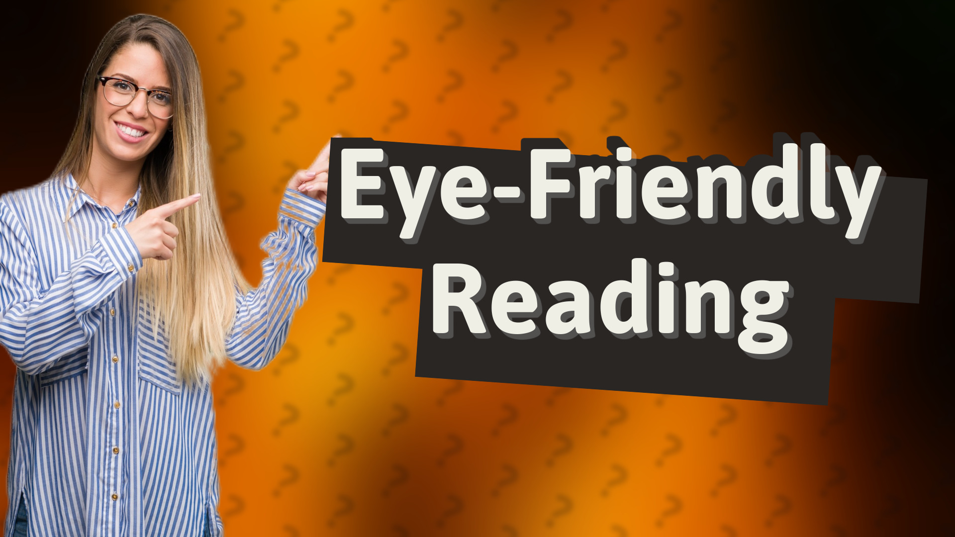 Eye-Friendly Reading