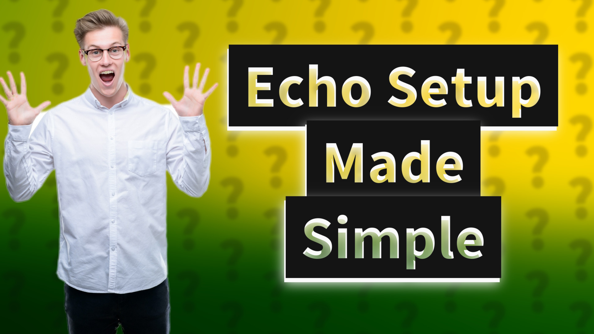 Echo Setup Made Simple