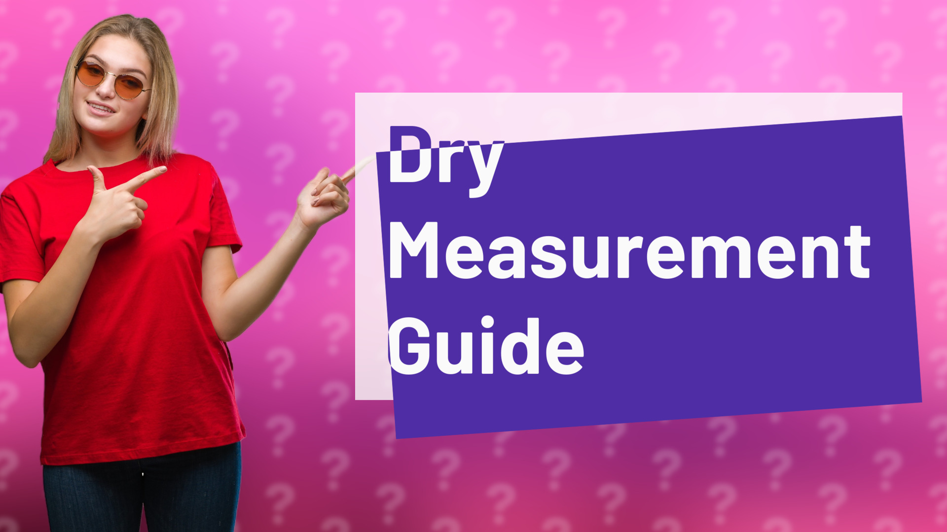 Dry Measurement Guide