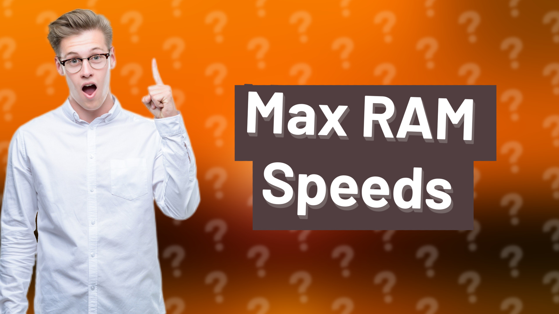 Max RAM Speeds