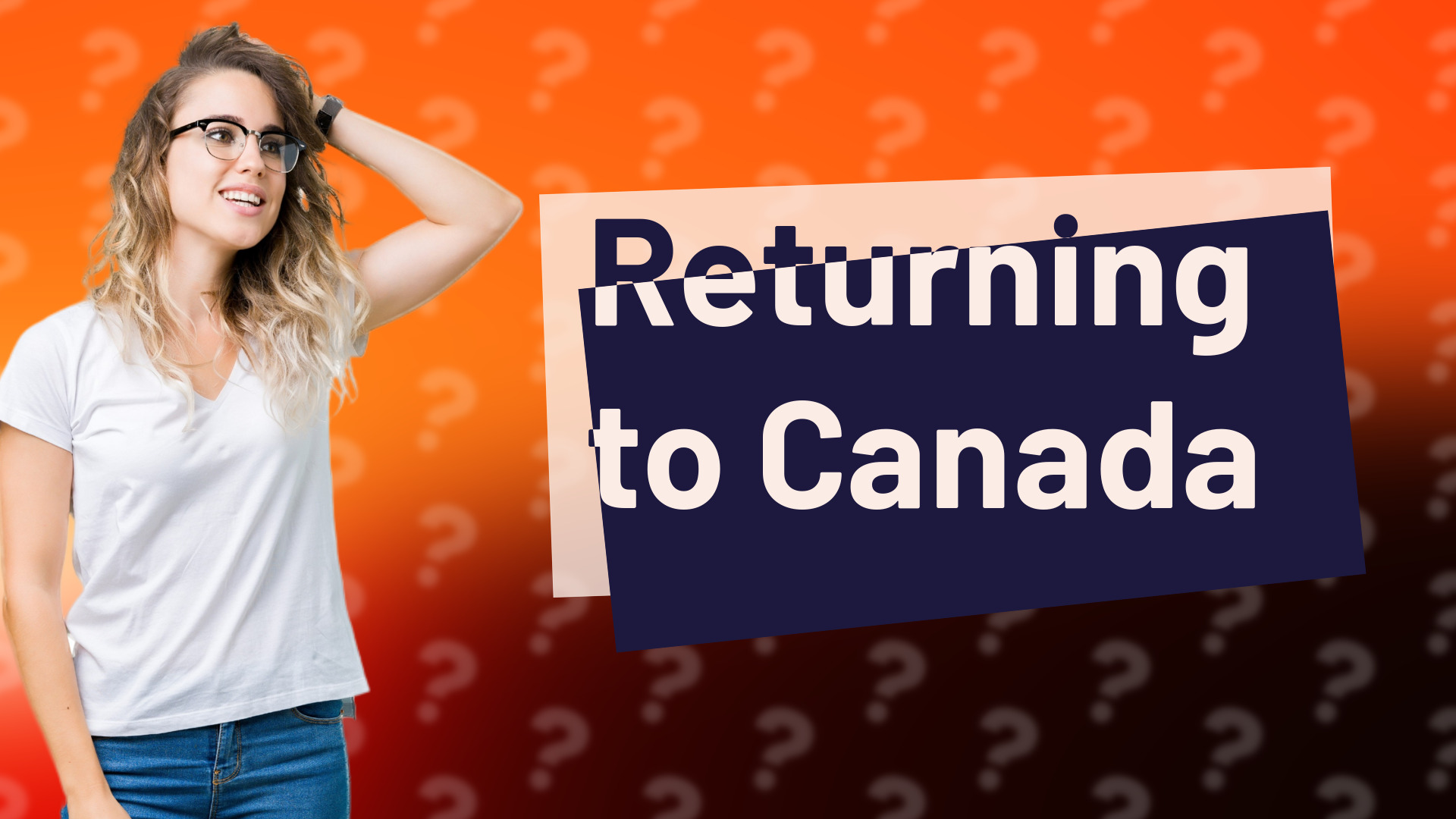 Returning to Canada