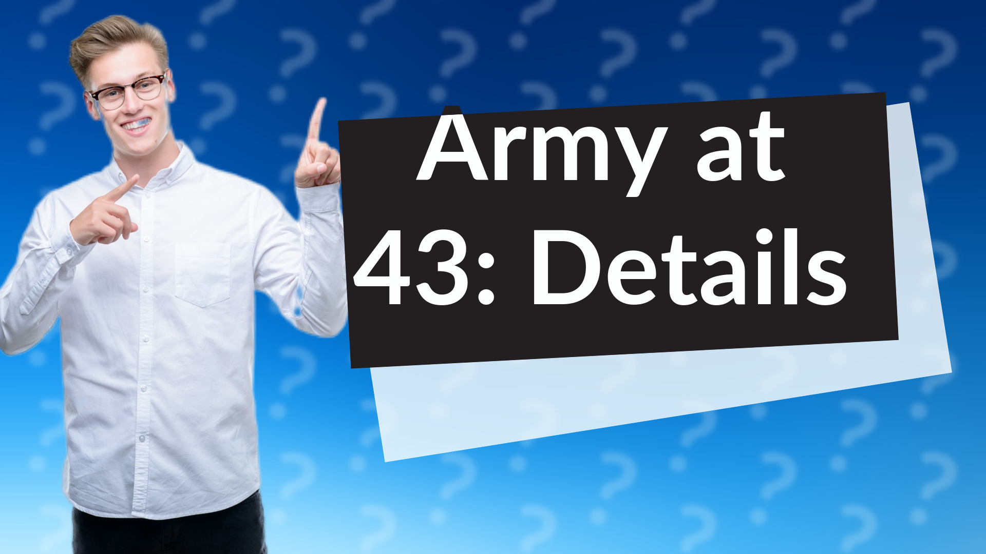 Army at 43: Details