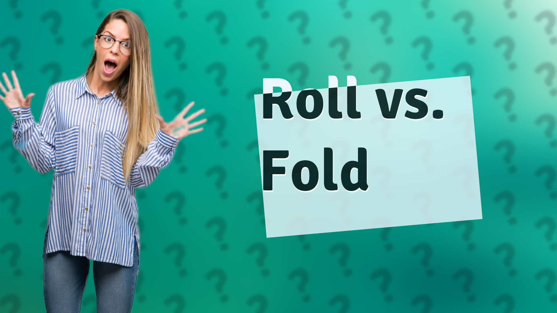 Roll vs. Fold
