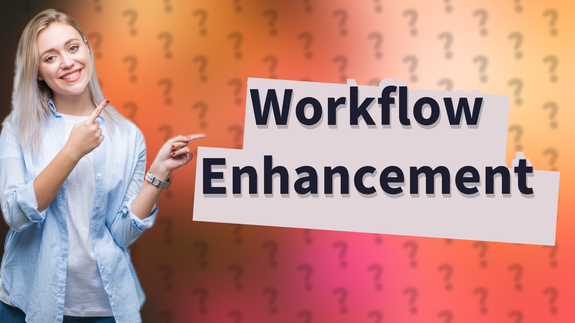 Workflow Enhancement