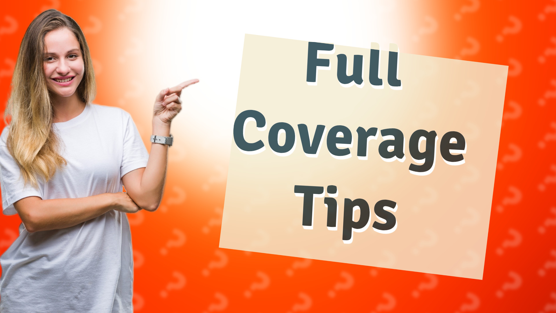 Full Coverage Tips