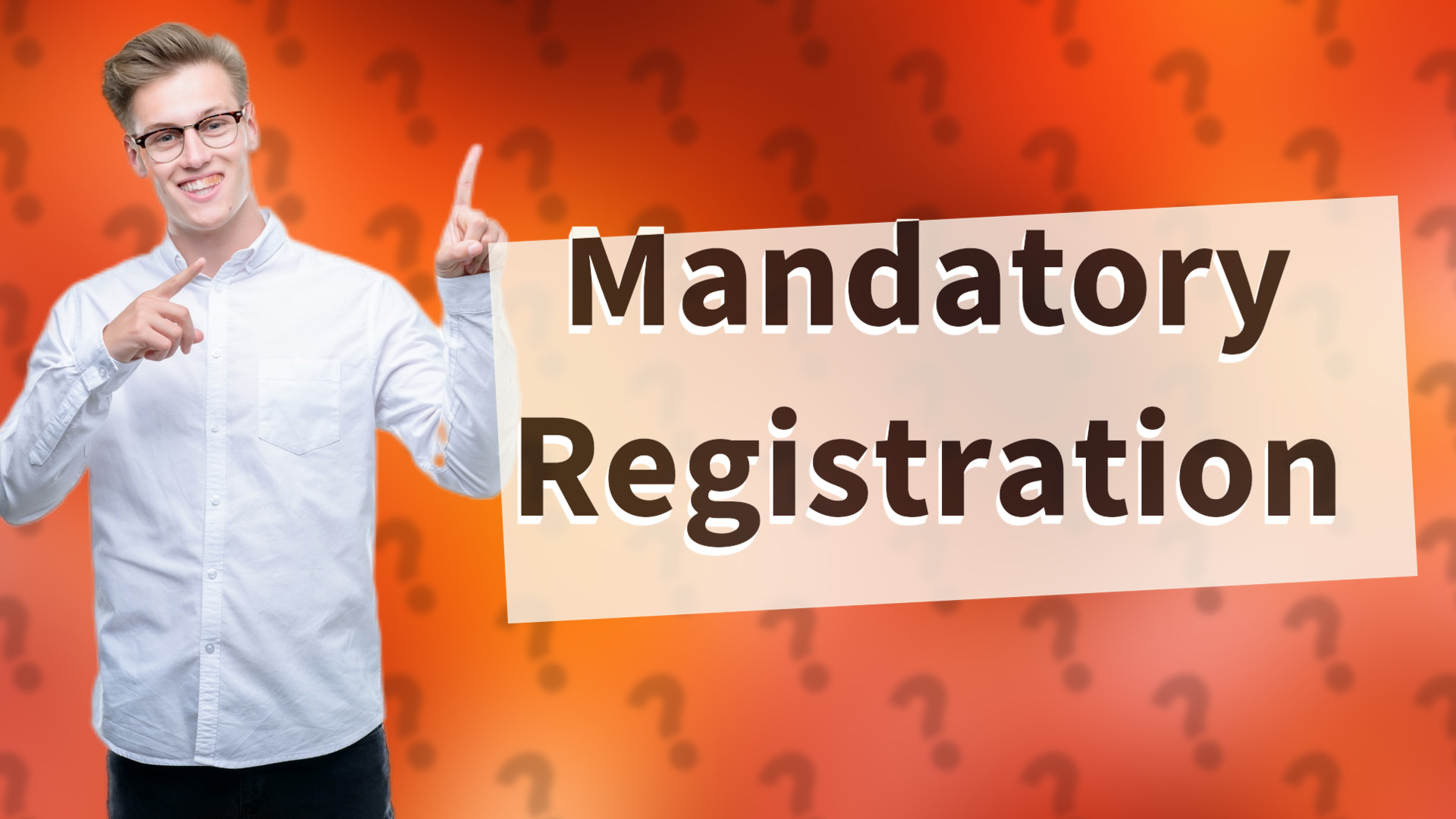 Mandatory Registration