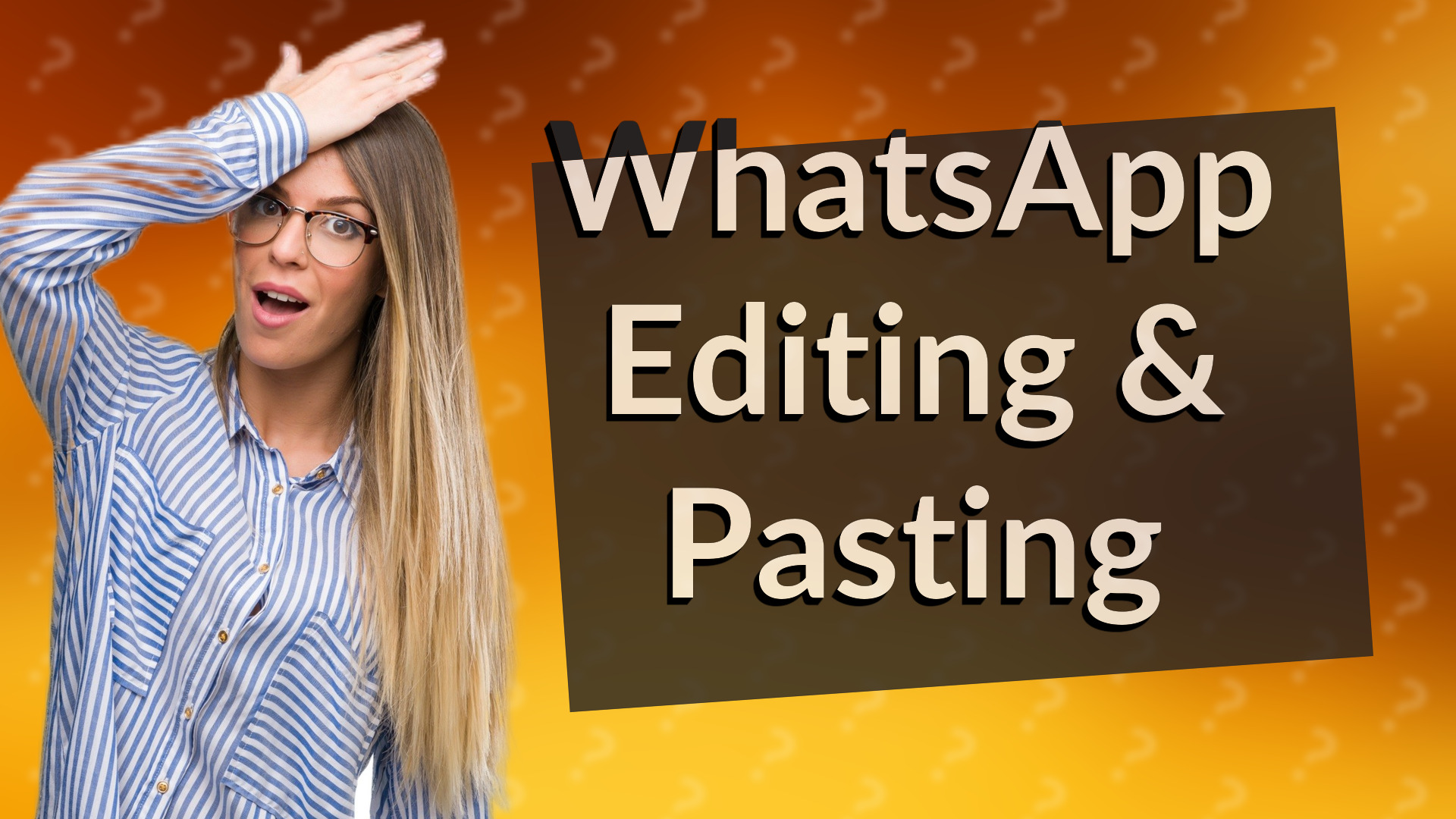 WhatsApp Editing & Pasting