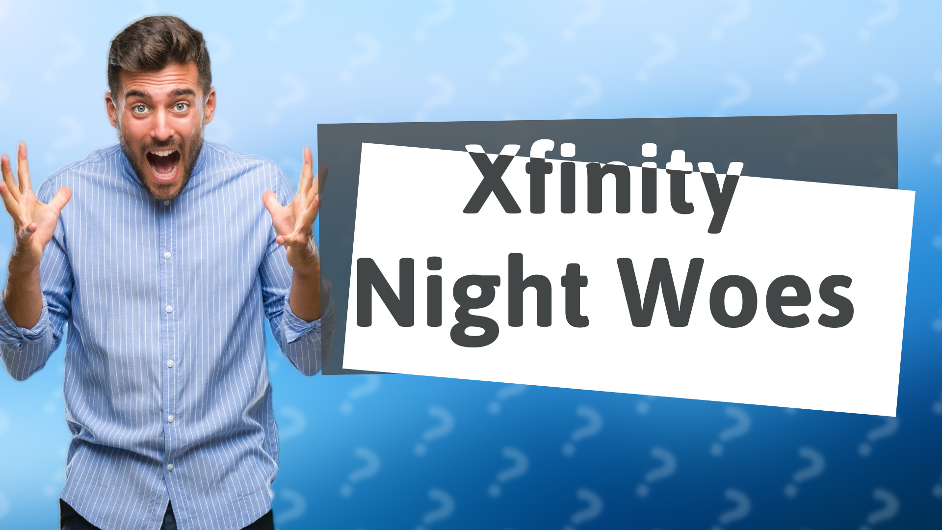 Xfinity Night Woes