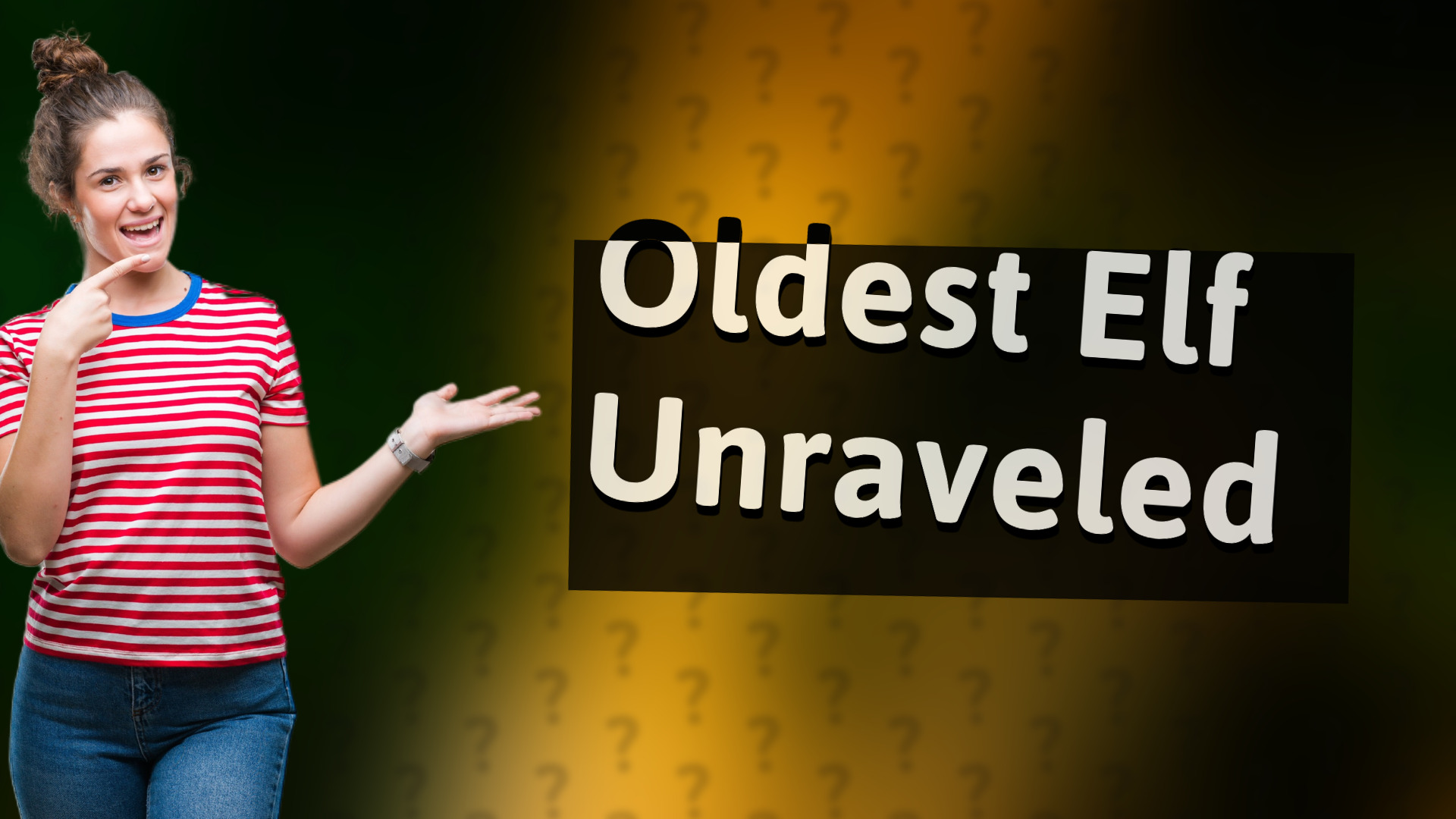 Oldest Elf Unraveled