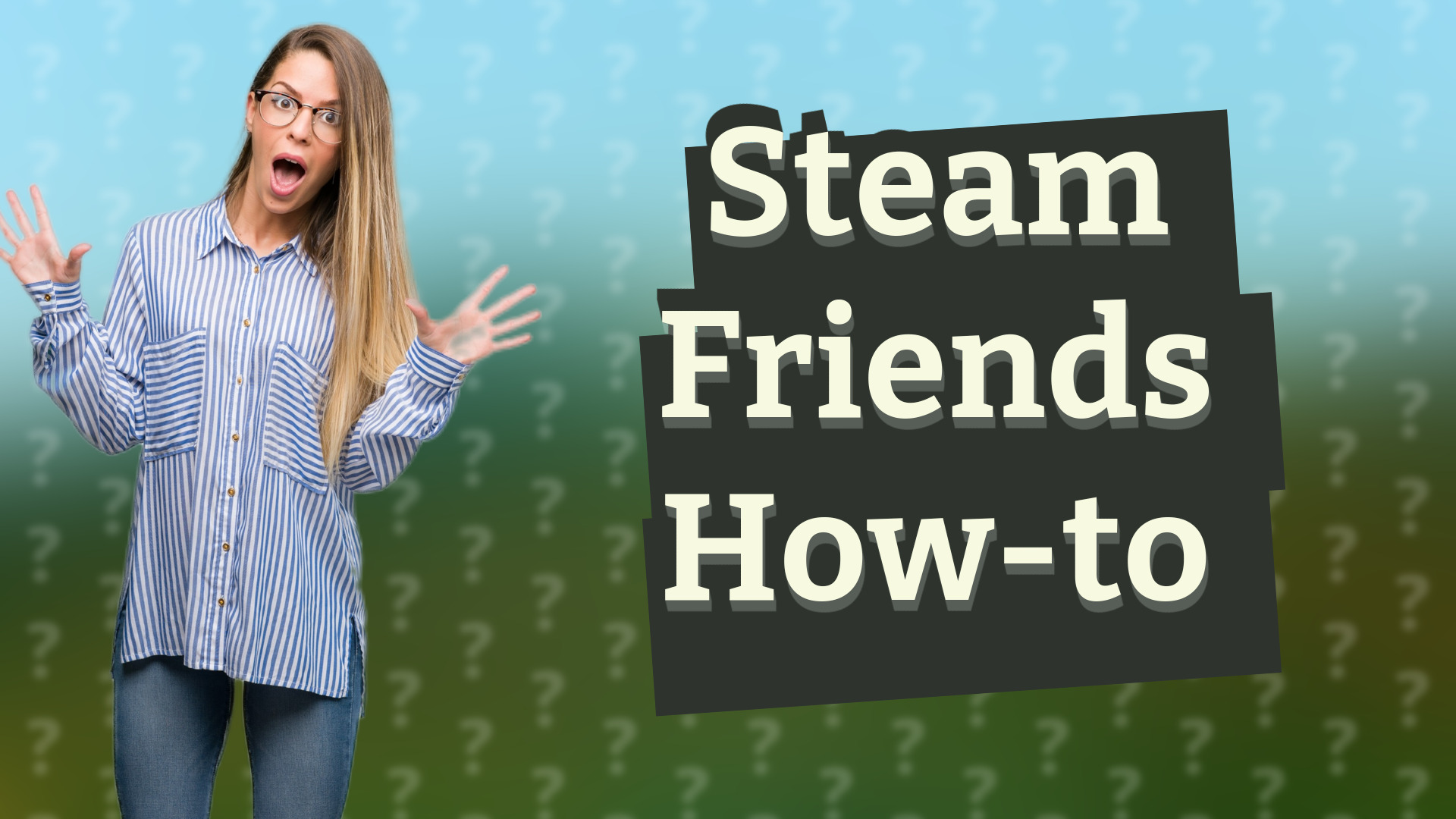 Steam Friends How-to