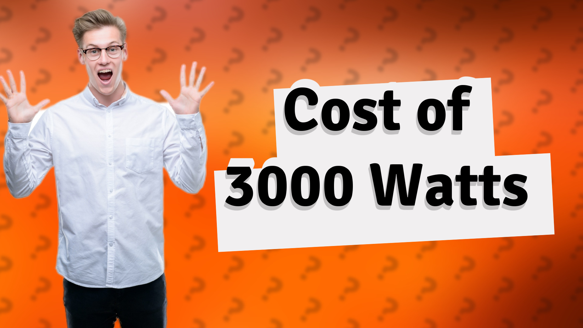 Cost of 3000 Watts