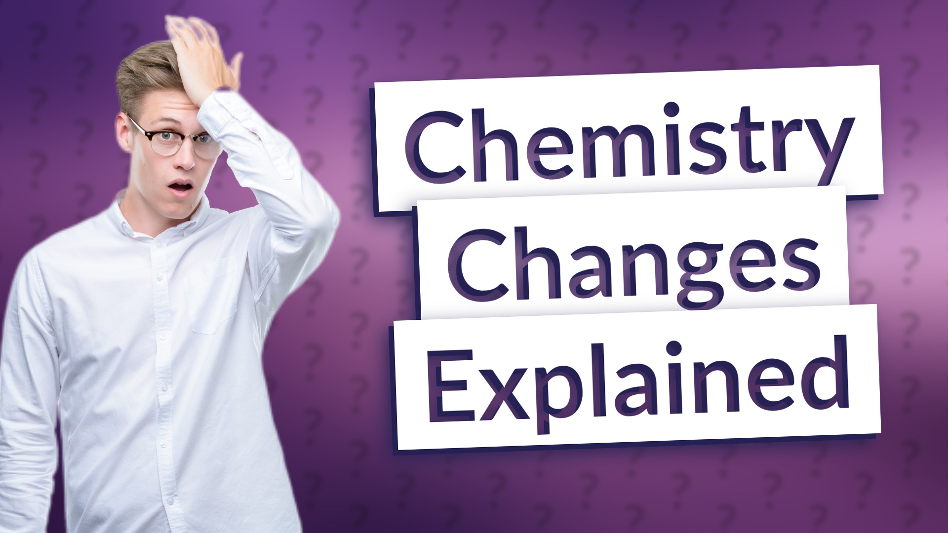 Chemistry Changes Explained