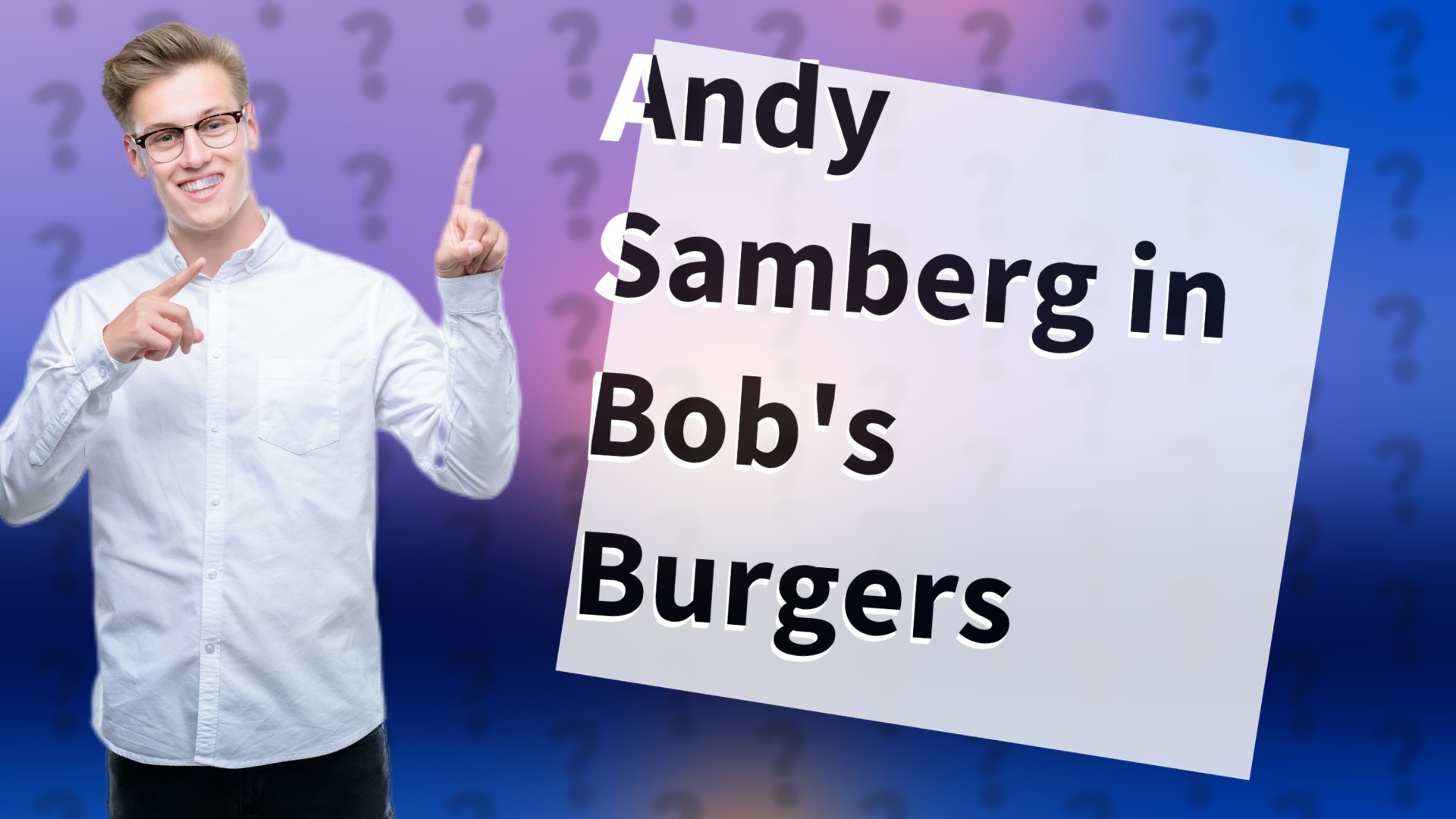 Andy Samberg in Bob's Burgers