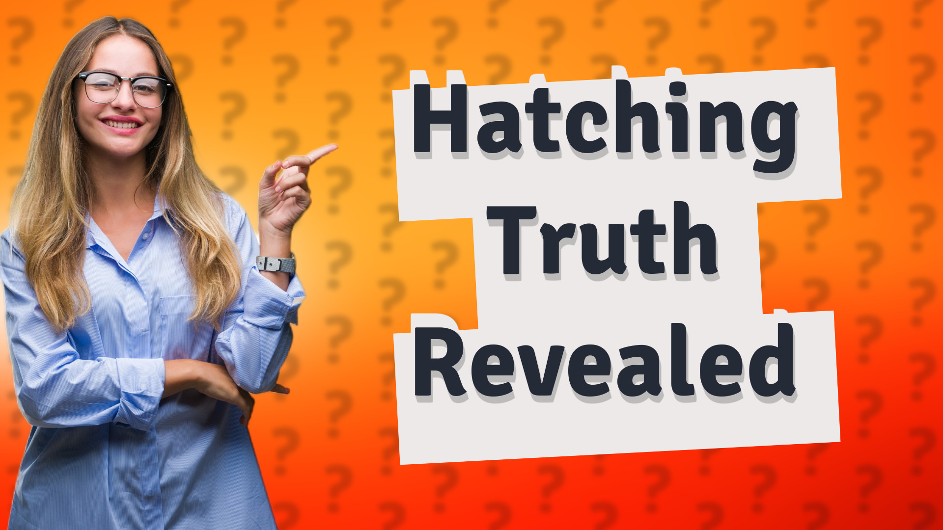 Hatching Truth Revealed