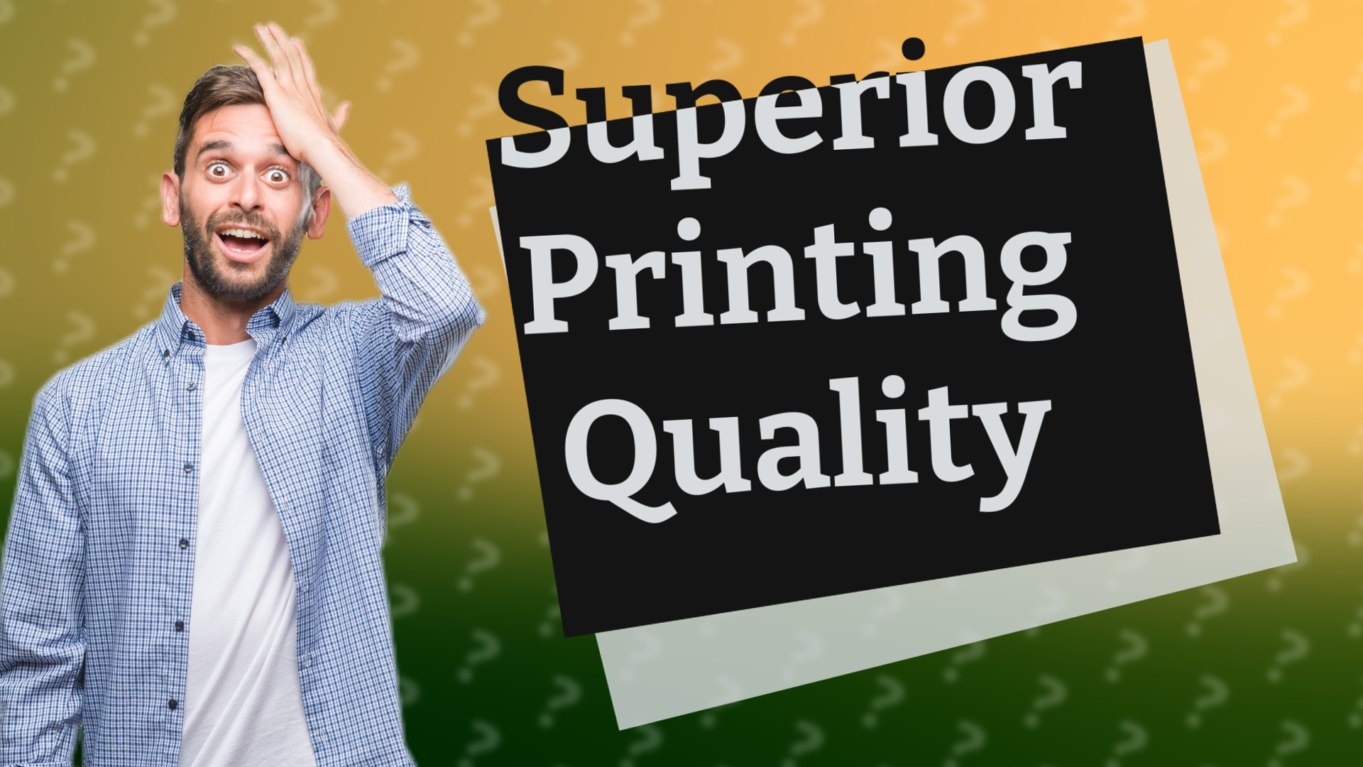 Superior Printing Quality