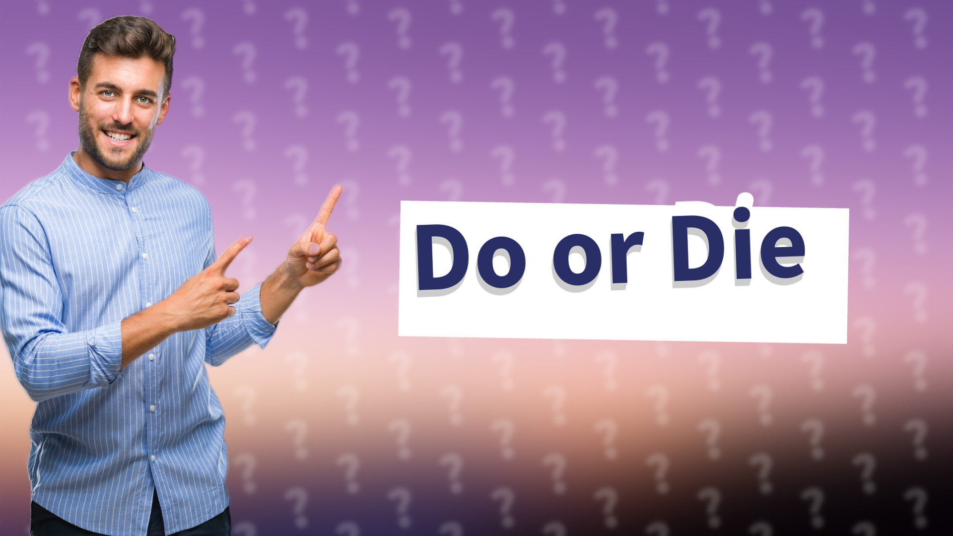 Do or Die