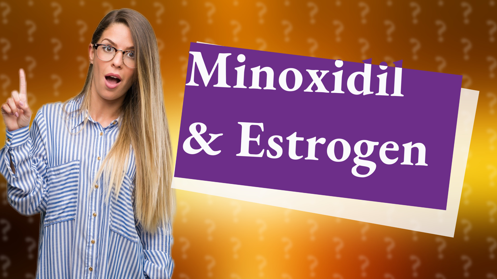 Minoxidil & Estrogen