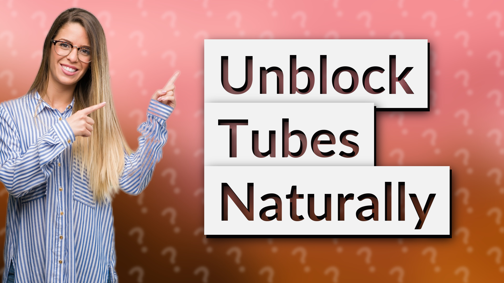 Unblock Tubes Naturally