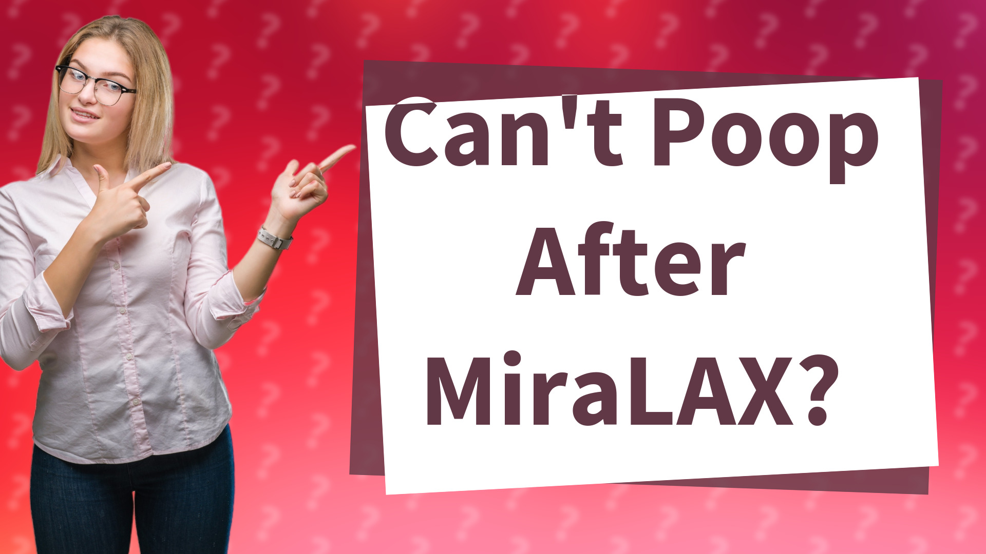 Can't Poop After MiraLAX?