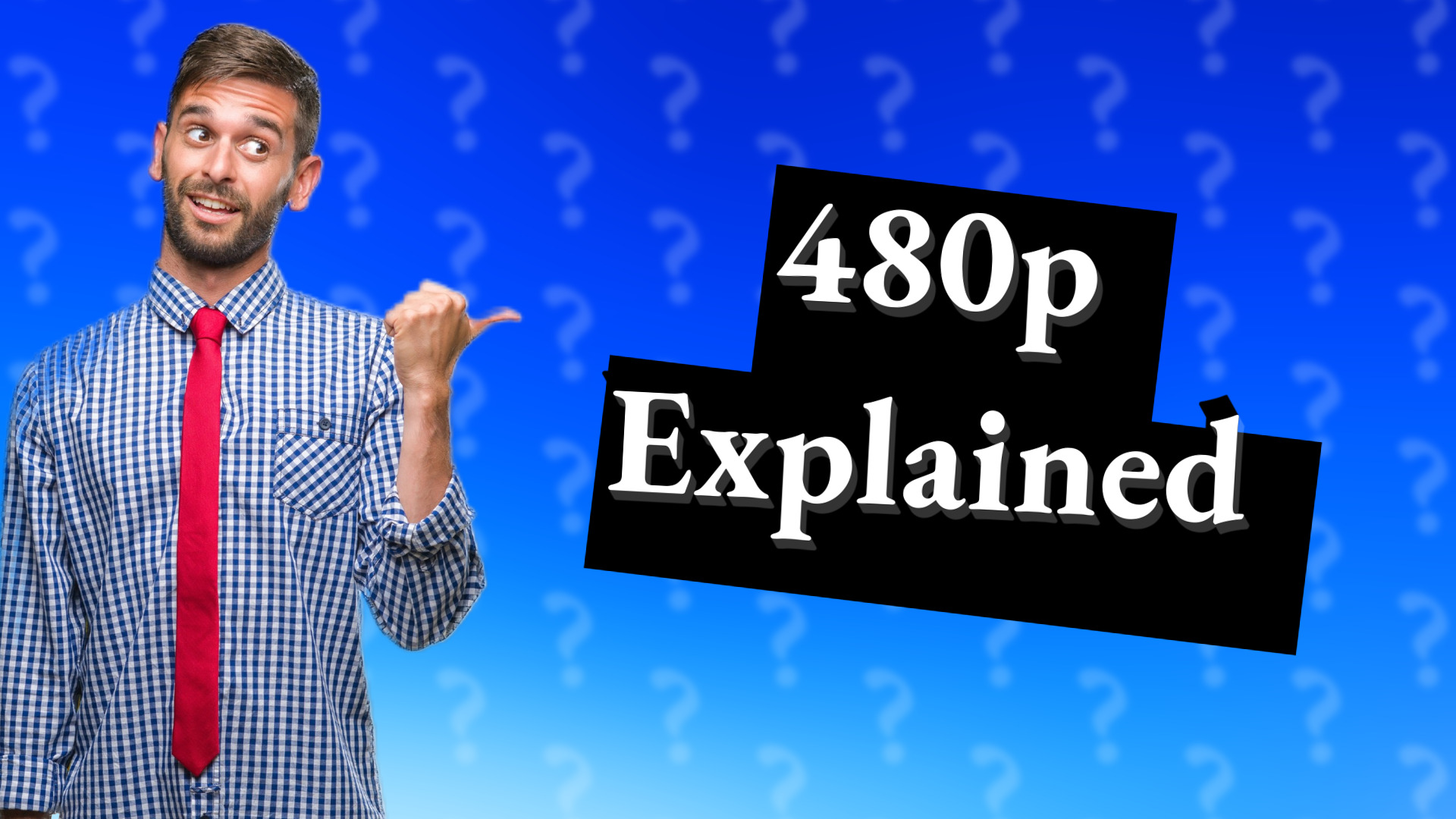 480p Explained