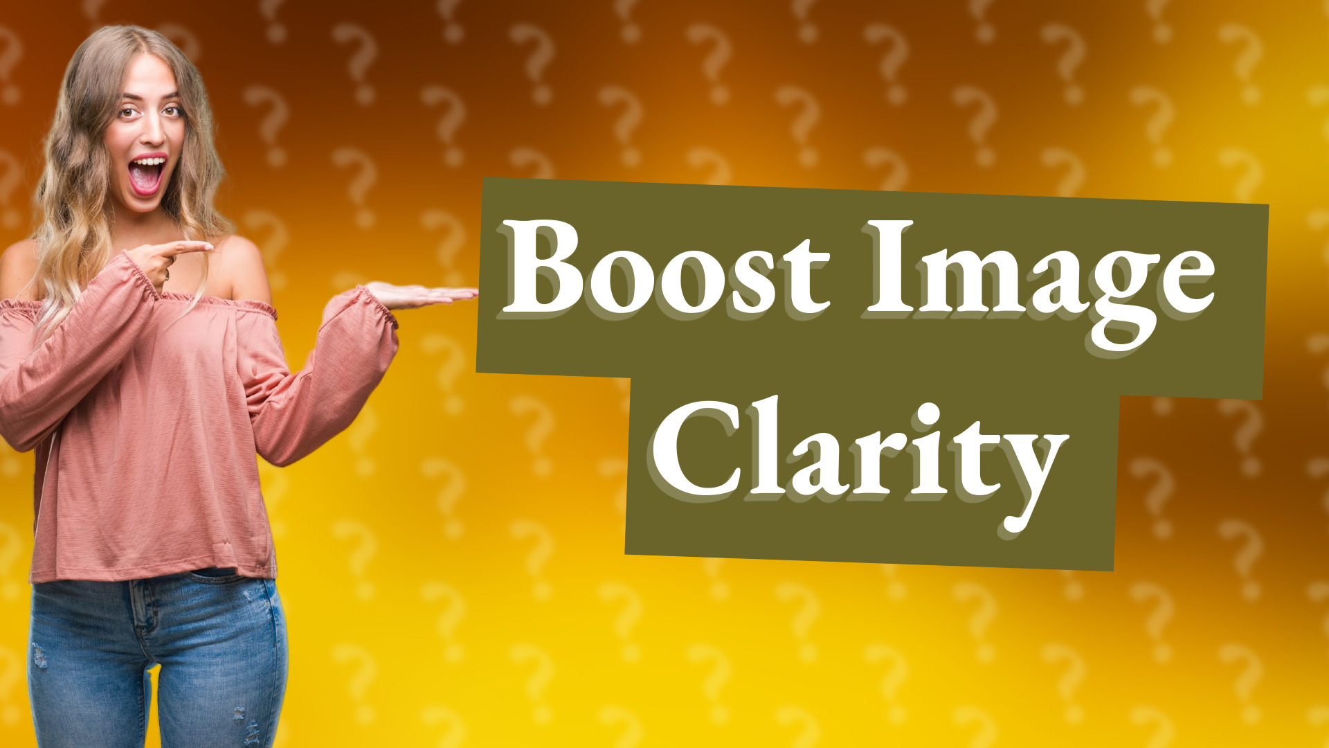 Boost Image Clarity