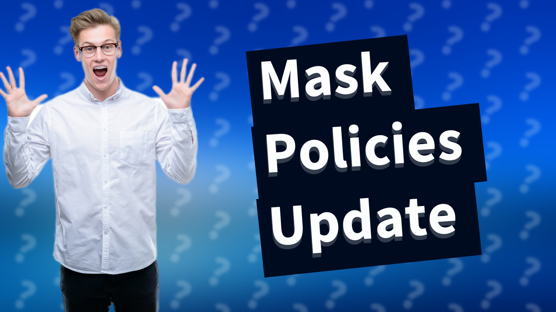 Mask Policies Update