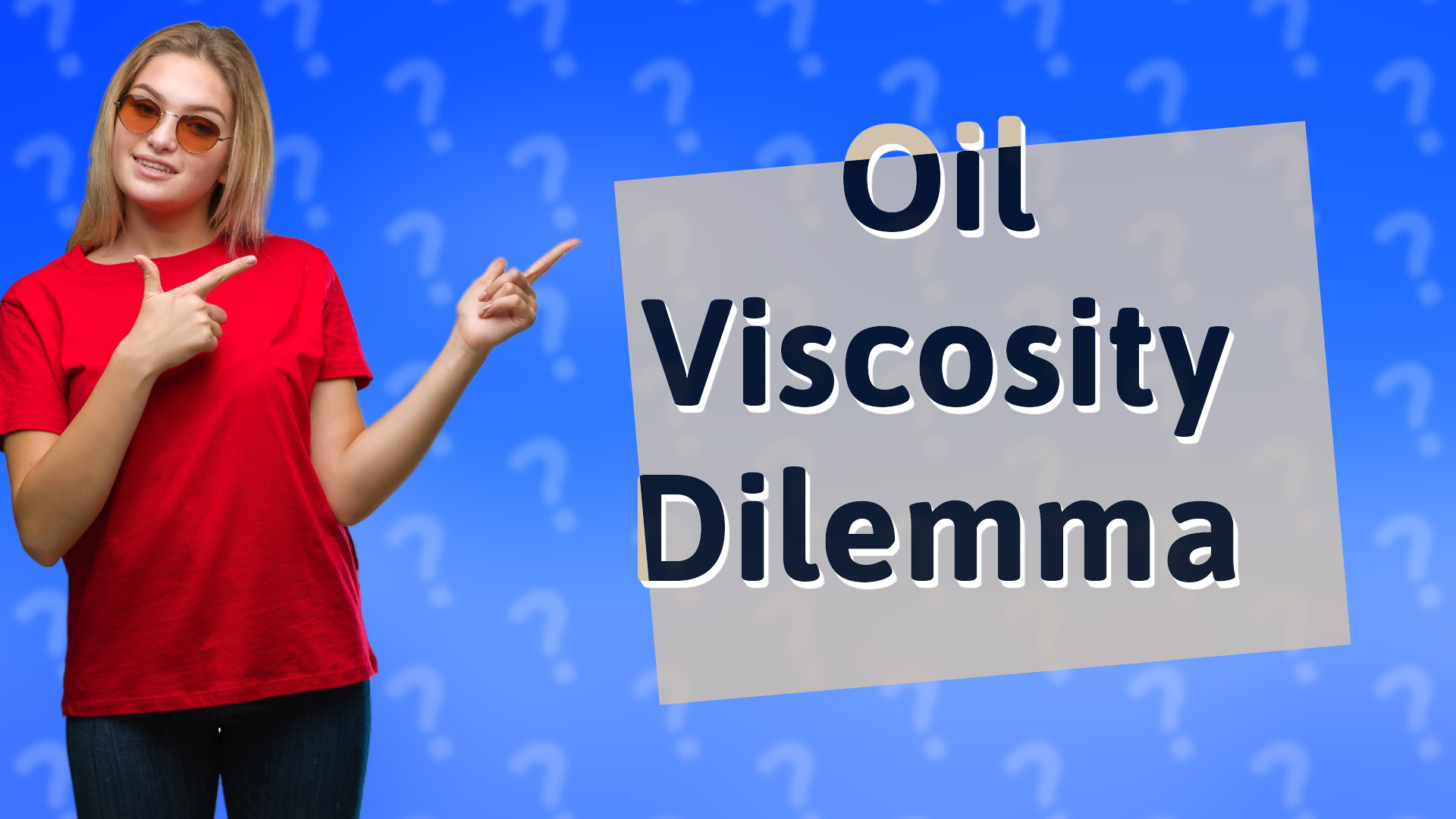 Oil Viscosity Dilemma
