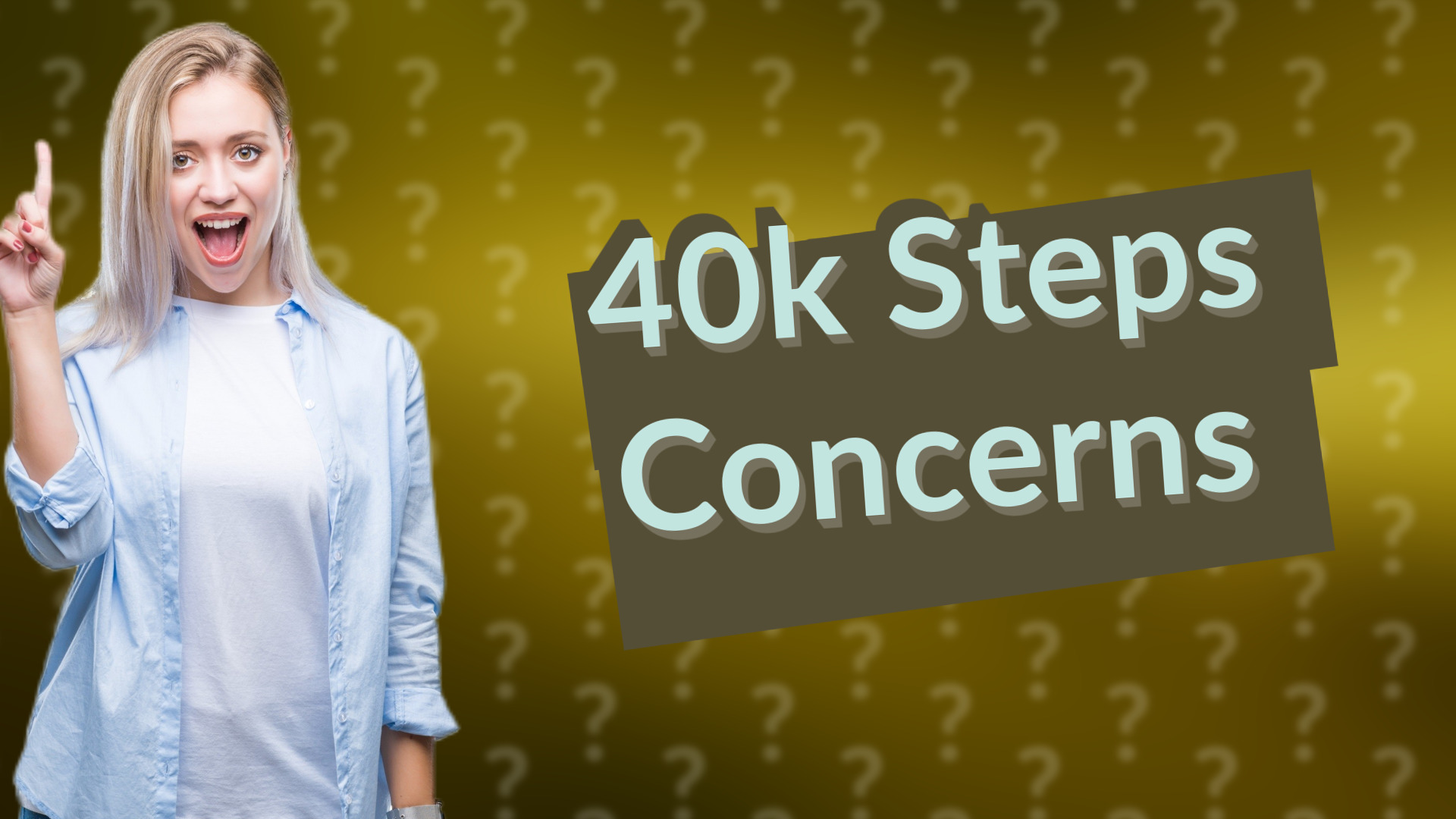 40k Steps Concerns