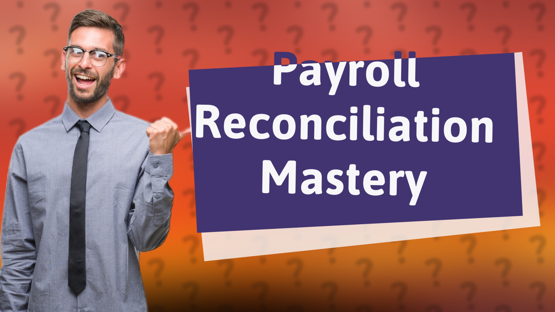 Payroll Reconciliation Mastery
