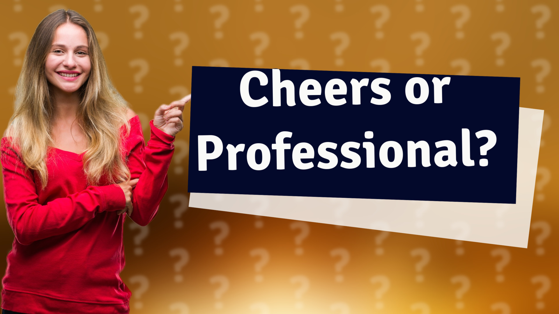Cheers or Professional?