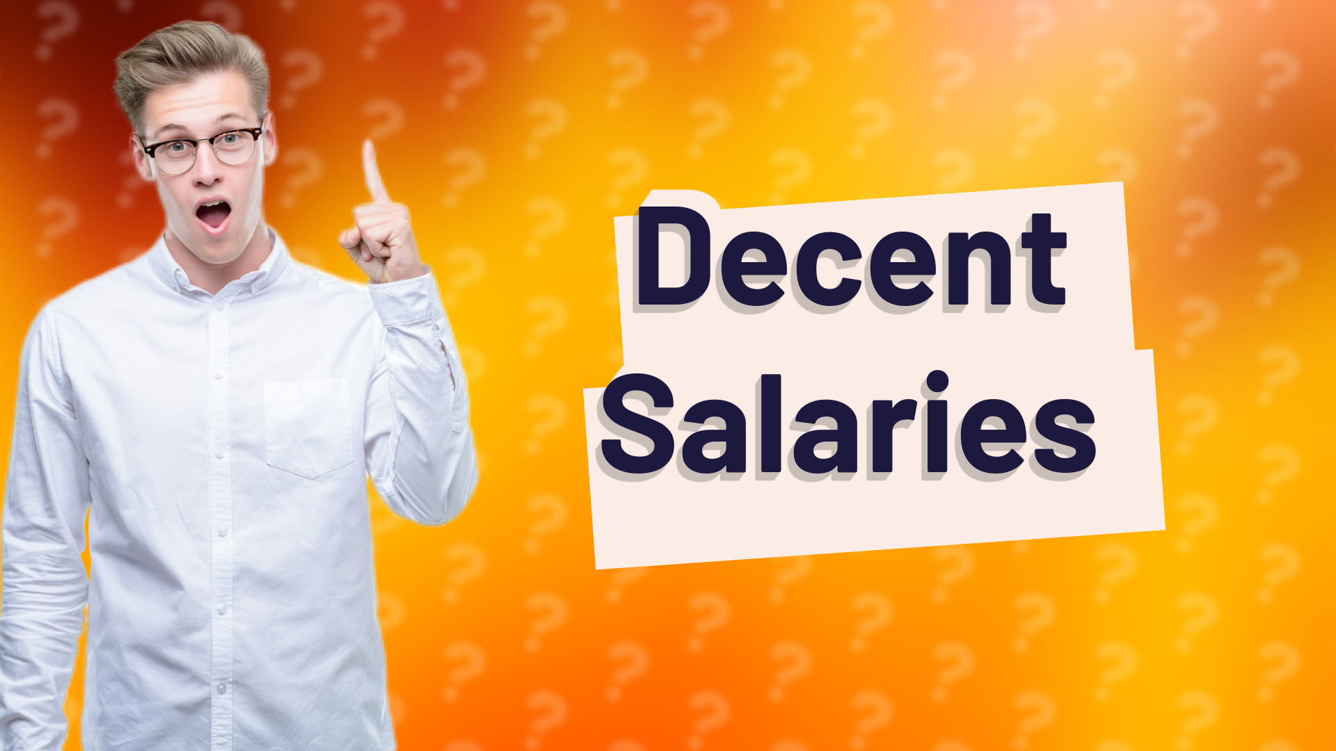 Decent Salaries
