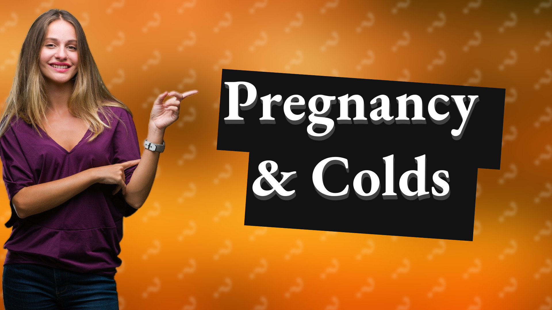 Pregnancy & Colds