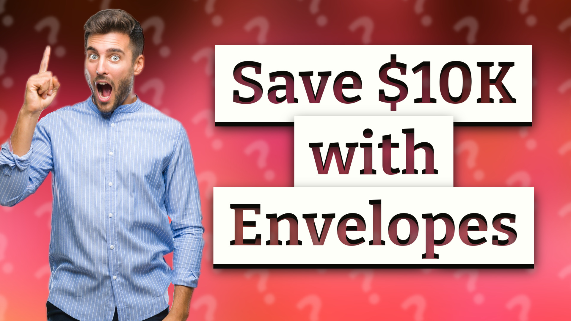 Save $10K with Envelopes
