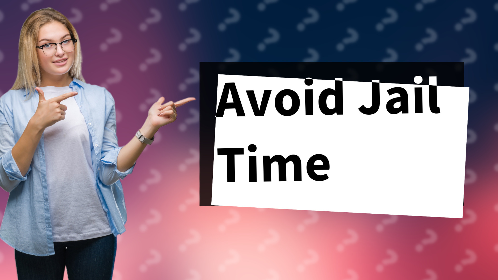 Avoid Jail Time