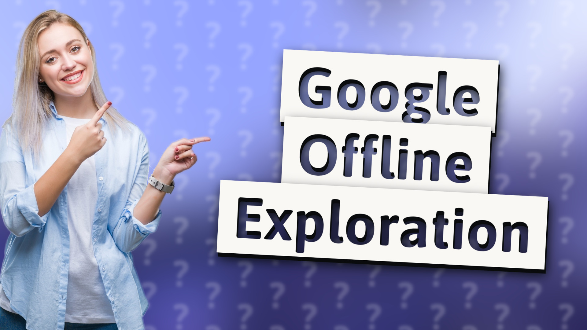 Google Offline Exploration