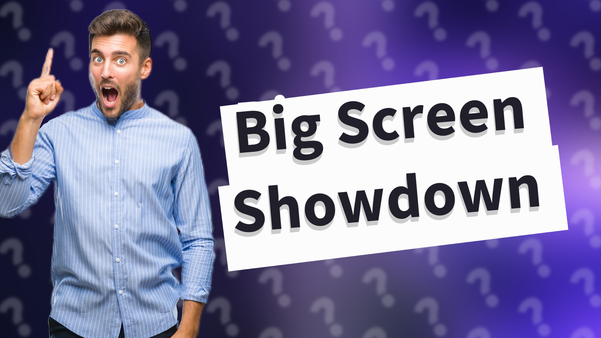 Big Screen Showdown